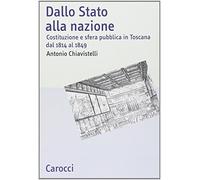 Dallo Stato alla nazione. Costituzione e sfera pubblica in Toscana dal 1814 al 1849