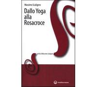 Libri Massimo Scaligero - Dallo Yoga Alla Rosacroce