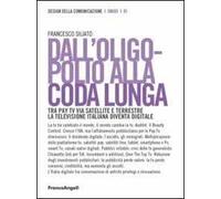 Dall'oligopolio alla coda lunga. Tra pay tv via satellite e terrestre. La televisione italiana diventa digitale