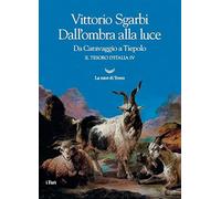 Dall'ombra alla luce. Da Caravaggio a Tiepolo. Il tesoro d'Italia. Vol. 4