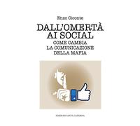 Dall'omertà ai social. Come cambia la comunicazione della mafia