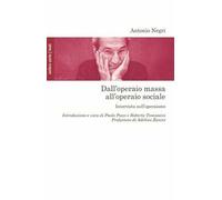 Dall'operaio massa all'operaio sociale. Intervista sull'operaismo
