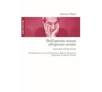 Dall'operaio massa all'operaio sociale. Intervista sull'operaismo