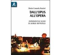 Dall'opus all'opera «Experimentum mundi» di Giorgio Battistelli