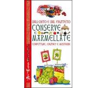 Dall'orto e dal frutteto. Conserve e marmellate, confetture, chutney e mostarde