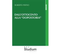 Dall'Ottocento alla «dopostoria». Frammenti storici