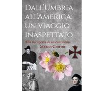 Dall'Umbria all'America: un viaggio inaspettato: Alla riscoperta di un continente