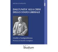 Dall'Unità alla crisi dello Stato liberale. Giolitti e l'antigiolittismo -...