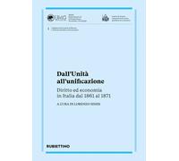 Dall'Unita all'unificazione. Diritto ed economia in Italia dal 1861 al 187...