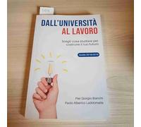 Dall'Università al Lavoro: Scegli cosa studiare per costruire il tuo futuro. Guida all'Università 2018/2019
