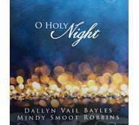 Dallyn Vail Bayles & Mindy Smoot Robbins - O Holy Night