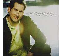 Dallyn Vail Bayles - Song of Redeeming Love by Dallyn Vail Bayles (2010-01-26)