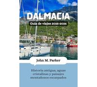 Dalmacia Guía de viajes 2025-2026: Historia antigua, aguas cristalinas y paisajes montañosos escarpados