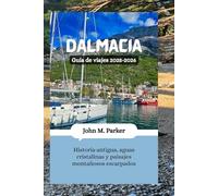Dalmacia Guía de viajes 2025-2026: Historia antigua, aguas cristalinas y paisajes montañosos escarpados