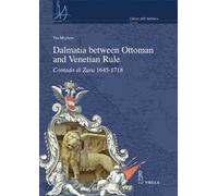 Dalmatia between Ottoman and Venetian rule. Contado di Zara 1645-1718