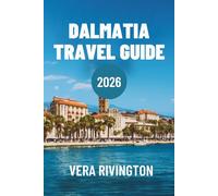 Dalmatia Travel Guide 2026: Discover the Secrets of Roman Ruins and Hidden Beaches