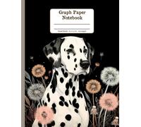 Dalmatian and Blooms Harmony Floral Quad-Ruled 1/4 Graph Paper Notebook: Dalmatian Dog Dandelion Flowers Floral Diary Journal Notebook; 4x4 (4 Squares per Inch) 8.5x11 inch with 120 Grid Page