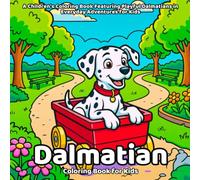 Dalmatian Coloring Book: A Children's Coloring Book Featuring Playful Dalmatians in Everyday Adventures for Kids