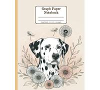Dalmatian Joys and Wildflowers Floral Quad-Ruled 1/4 Graph Paper Notebook: Dalmatian Dog Dandelion Flowers Floral Diary Journal Notebook; 4x4 (4 Squares per Inch) 8.5x11 inch with 120 Grid Page
