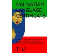DALMATIAN LANGUAGE CERTIFICATE: Material proof of belonging to dalmatian language community together with language learning materials and dictionary