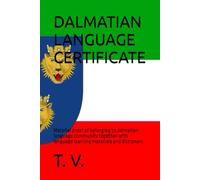 DALMATIAN LANGUAGE CERTIFICATE: Material proof of belonging to dalmatian language community together with language learning materials and dictionary