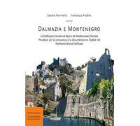 Dalmazia e Montenegro. Le fortificazioni venete nel bacino del Mediterraneo Orientale. Procedure per la conoscenza e la documentazione digitale del patrimonio storico fortificato