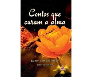 Dalton Campos Roque Contos Que Curam A Alma (Tascabile)