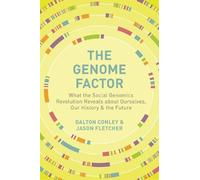 The Genome Factor: What the Social Genomics Revolution Reveals About Ourselves, Our History, and the Future