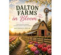 Dalton Farms in Bloom: Volume 1 A Photography-Inspired Coloring Journey Through Spring