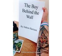Dalton Harrison The Boy Behind the Wall (Tascabile)
