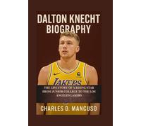 DALTON KNECHT BIOGRAPHY: The Life Story Of A Rising Star From Junior College To The Los Angeles Lakers