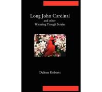 Dalton Roberts Long John Cardinal and Other Watering Trough Stories (Tascabile)