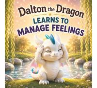 Dalton the Dragon Learns to Manage Feelings