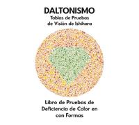 DALTONISMO Tablas de Pruebas de Visión de Ishihara Libro de Pruebas de Deficiencia de Color en Optometría con Formas: Diagramas de Placas para ... Óptico Optometrista Oftalmólogo Oculista