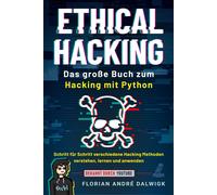 Dalwigk Florian Ethical Hacking: Das große Buch zum Hacking mit Pyth (Tascabile)