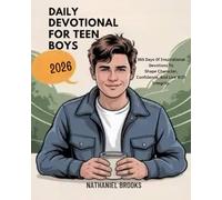 DALY DEVOTONAL FOR TEEN BOYS 2026: 365 Days of Inspirational Devotions to Shape Character Foster Confidence and Live with Integrity