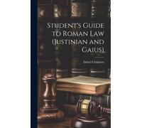 Dalzell Chalmer Student's Guide to Roman Law (Justinian and G (Copertina rigida)