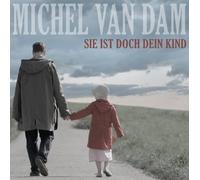 Dam,Michel Van - Sie ist doch dein Kind [Single-CD]