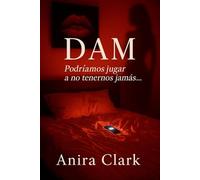 Dam: Podríamos jugar a no tenernos jamás