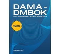 DAMA-DMBOK: Data Management Body of Knowledge: 2nd Edition: Data Management Body of Knowledge: 2nd Edition, Revised
