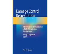 Damage Control Resuscitation: Identification and Treatment of Life-threatening Hemorrhage