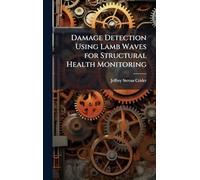 Damage Detection Using Lamb Waves for Structural Health Monitoring