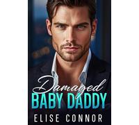 Damaged Baby Daddy: An Off limits Office Romance