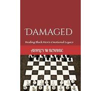 Damaged: Healing Black Men’s Emotional Legacy