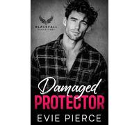 Damaged Protector: A Forbidden Brother's Best Friend Romance