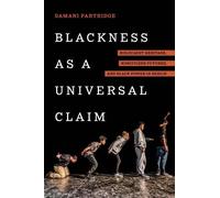 Damani J. Partridge Blackness as a Universal Claim (Tascabile)