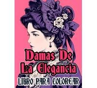 Damas De La Elegancia Libro Para Colorear: Páginas Para Colorear De Señoras Victorianas Clásicas Mujeres Nobles Aristocráticas En Elegantes Moda ... Alivio Del Estrés | Adultos Adolescentes