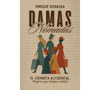 DAMAS NÓMADAS: El Cronista accidental. Mujeres que rompen moldes