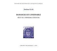 Damascius Et L'ineffable: Recit De L'impossible Discours: Récit de l'impossible discours
