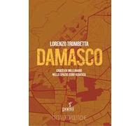 Damasco. Crocevia millenario nello spazio euro-asiatico
